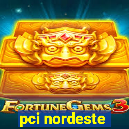 pci nordeste